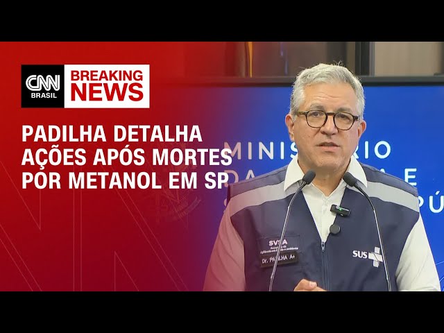 Bebidas adulteradas em SP: Alexandre Padilha detalha ações após mortes por metanol | LIVE CNN