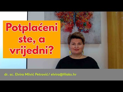 Vrijedno radite, a POTPLAĆENI ste? / dr. sc. Elvira Mlivić Petrović (Filaks)