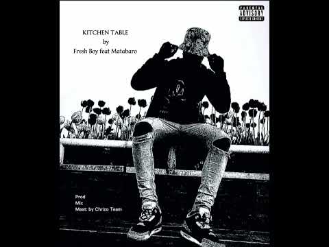 Fresh Boy - Kitchen Table feat Matabaro (Official Audio)