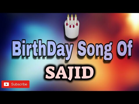 HAPPY BIRTHDAY SAJID / HBDSAJID / BIRTHDAYSONGWITHNAME
