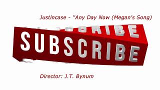 Justincase - Any Day Now  (Megan&#39;s Song )