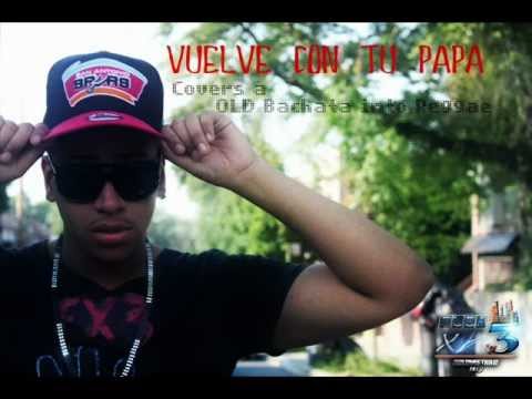 J Jon - Vuelve Con Tu Papa ( Reggae )