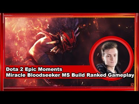 Dota 2 Epic Moments - Miracle Bloodseeker MS Build Ranked Gameplay