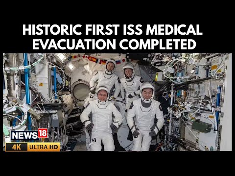 NASA Conducts First-Ever Medical Evacuation From ISS, Astronauts Return To Earth Safely | 4K | N18G