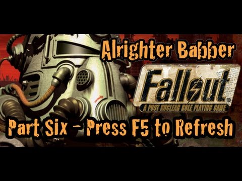 Fallout - Part 6 - Press F5 to Refresh