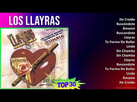 L o s L l a y r a s 2024 MIX Grandes Éxitos Enganchados T11 ~ 1990s Music ~ Top Latin, South Ame...