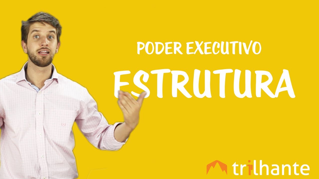 Poder Executivo - Estrutura