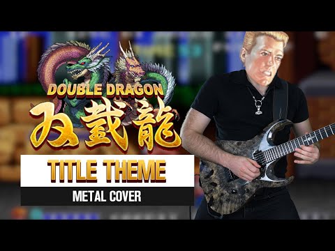 DOUBLE DRAGON - TITLE THEME - Epic Metal Remix by CelestiC