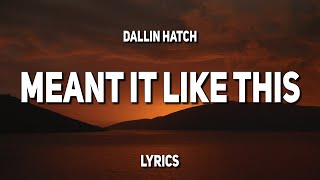 Dallin Hatch - meant it like this (Lyrics)