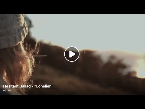 Hesitant Ballad - "Lonelier"