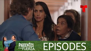 Parientes a la Fuerza | Episode 5 | Telemundo English