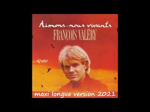 François Valery   Aimons-nous vivants   Maxi Longue Version 2021   Dj' Oliv'