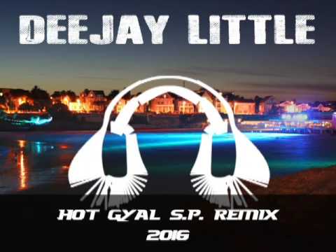 DEEJAY LITTLE REMIXX SEAN PAUL HOT GYAL 2016