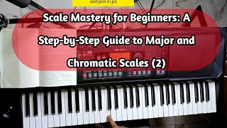 Scale Mastery for Beginners: A Step-by-Step Guide to Major and Chromatic Scales (2)