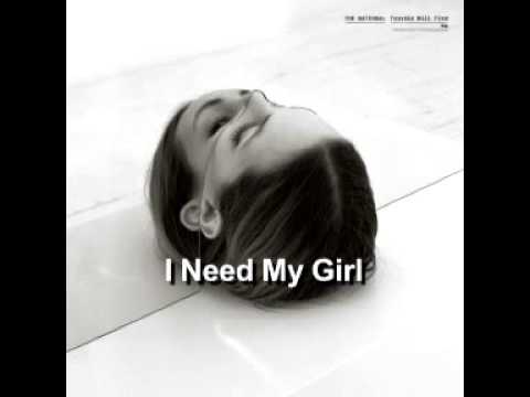 The National - I Need My Girl