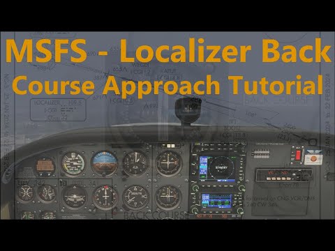 MSFS - In-depth Localizer Back Course Approach Tutorial (AH IFR flt lesson 11)
