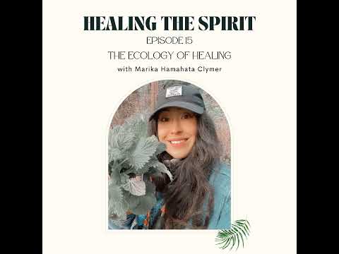 15. Marika Hamahata Clymer: The Ecology of Healing