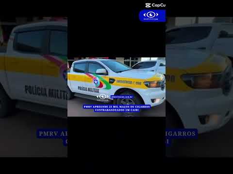 PMRv apreende 25 mil maços de cigarros contrabandeados em Caibi