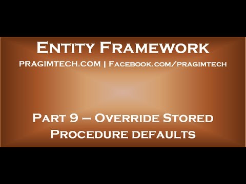 Part 9 Overriding stored procedure defaults with entity framework code first approach