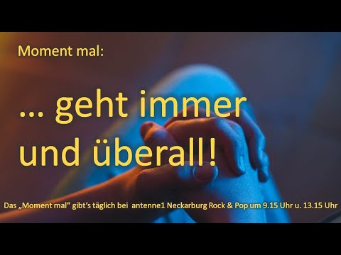 Das geht immer: Moment mal vom 18.09.2023