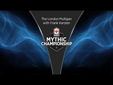 The London Mulligan with Frank Karsten - 2019 Mythic Championship II