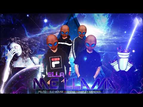Ella Me Llama - Felito  Feat. Ele Mouse X Showi X Harley Meneses [Official Audio]