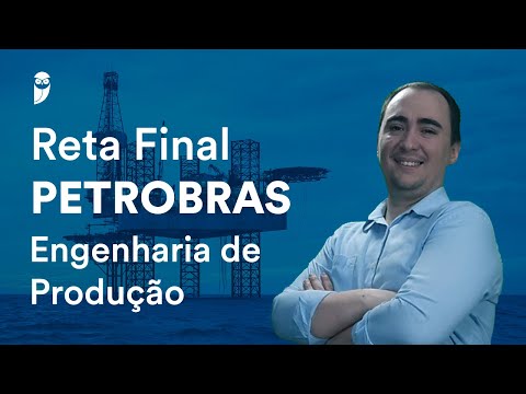 Reta Final Petrobras: Engenharia de Produção