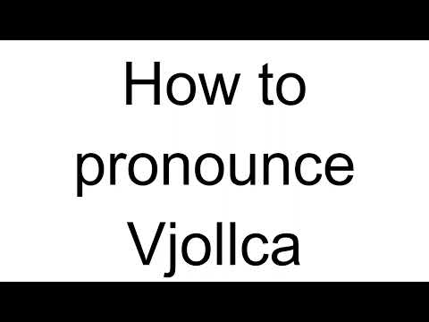 How to Pronounce Vjollca (Albanian)