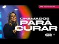 CHAMADOS PARA CURAR Pra Dany Oliveira