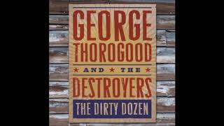 George Thorogood &amp; the Destoryers - Tail Dragger