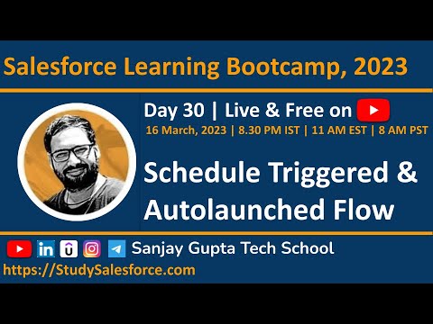 Day 30 | Salesforce Bootcamp 2023 | Learn Schedule Triggered & Autolaunched Flow Live with Sanjay