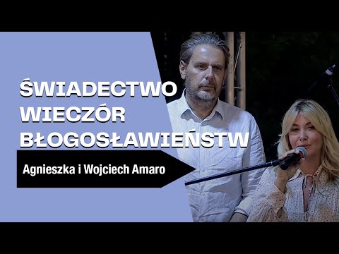 Agnieszka i Wojciech Amaro - Świadectwo - Wieczór Błogosławieństw Markowa (5 lipca 2025)