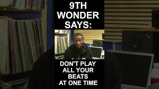 9th Wonder Says: Don't Play All Your Beats At One Time