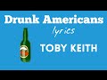 Drunk Americans Lyrics - Toby Keith 