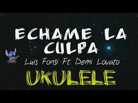 Echame la Culpa - Luis Fonsi Ft. Demi  Lovato  TUTORIAL UKELELE (Letra + Acordes)