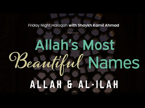 Allah’s Most Beautiful Names | 02 | Allah & Al-Ilah