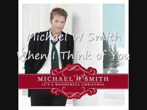 When I Think Of You - Michael W. Smith