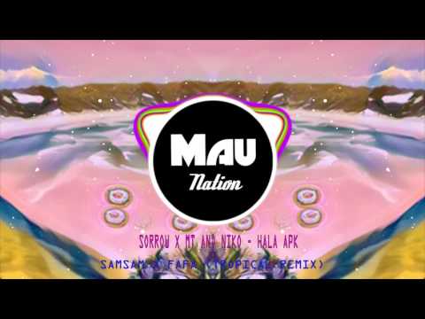 SORROW x MT and NIKO - Hala Apk (SAMSAM X FAFA TROPICAL REMIX )