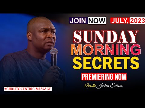 SUNDAY SECRETS, 30TH JULY 2023 - APOSTLE JOSHUA SELMAN Koinonia Morning Service