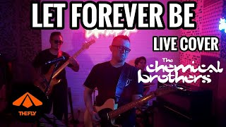 THE FLY - THE CHEMICAL BROTHERS - LET FOREVER BE (LIVE COVER)