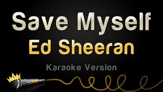 Ed Sheeran - Save Myself (Karaoke Version)