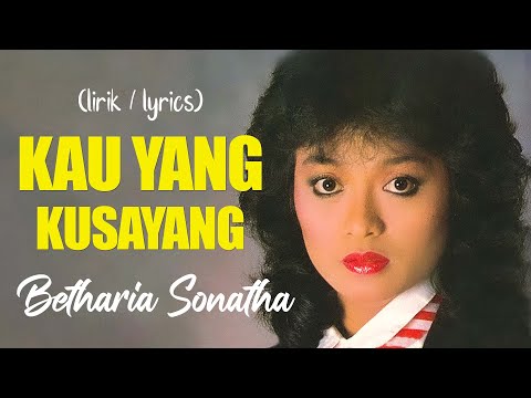 Betharia Sonatha - Kau Yang Kusayang || lirik lagu