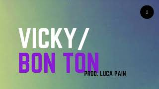 VICKY - Bon Ton (prod. Luca Pain)