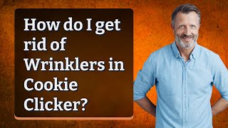 How do I get rid of Wrinklers in Cookie Clicker