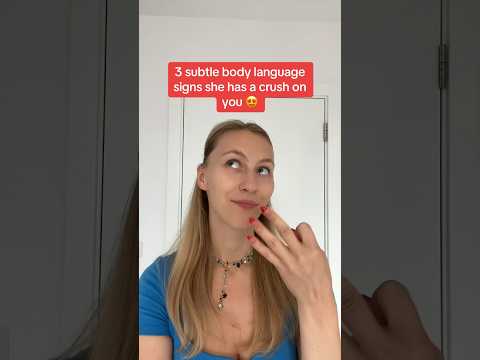 3 subtle body language signs she has a crush on you #psychology #bodylanguage