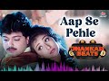 Aap Se Pehle Full Song 90 S Jhankar Beats Song AlkaYagnik VinodRathod 90 S Love Songs
