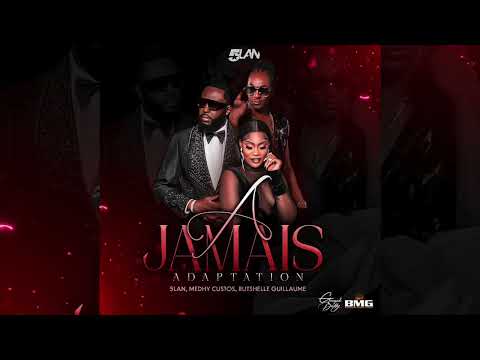 A JAMAIS (Adaptation) 5LAN FEAT. MEDHY CUSTOS & RUTSHELLE GUILLAUME