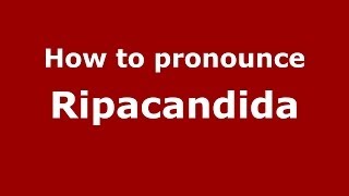 How to pronounce Ripacandida