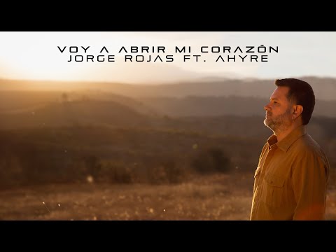 Jorge Rojas - Voy a Abrir Mi Corazón ft. Ahyre (Video Lyric)