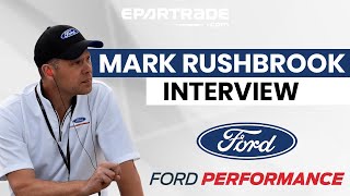 Interview with Mark Rushbrook of Ford Performance
